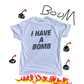 I Have A Bomb shirt