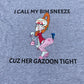 Cuz Her Gazoon Tight Tee