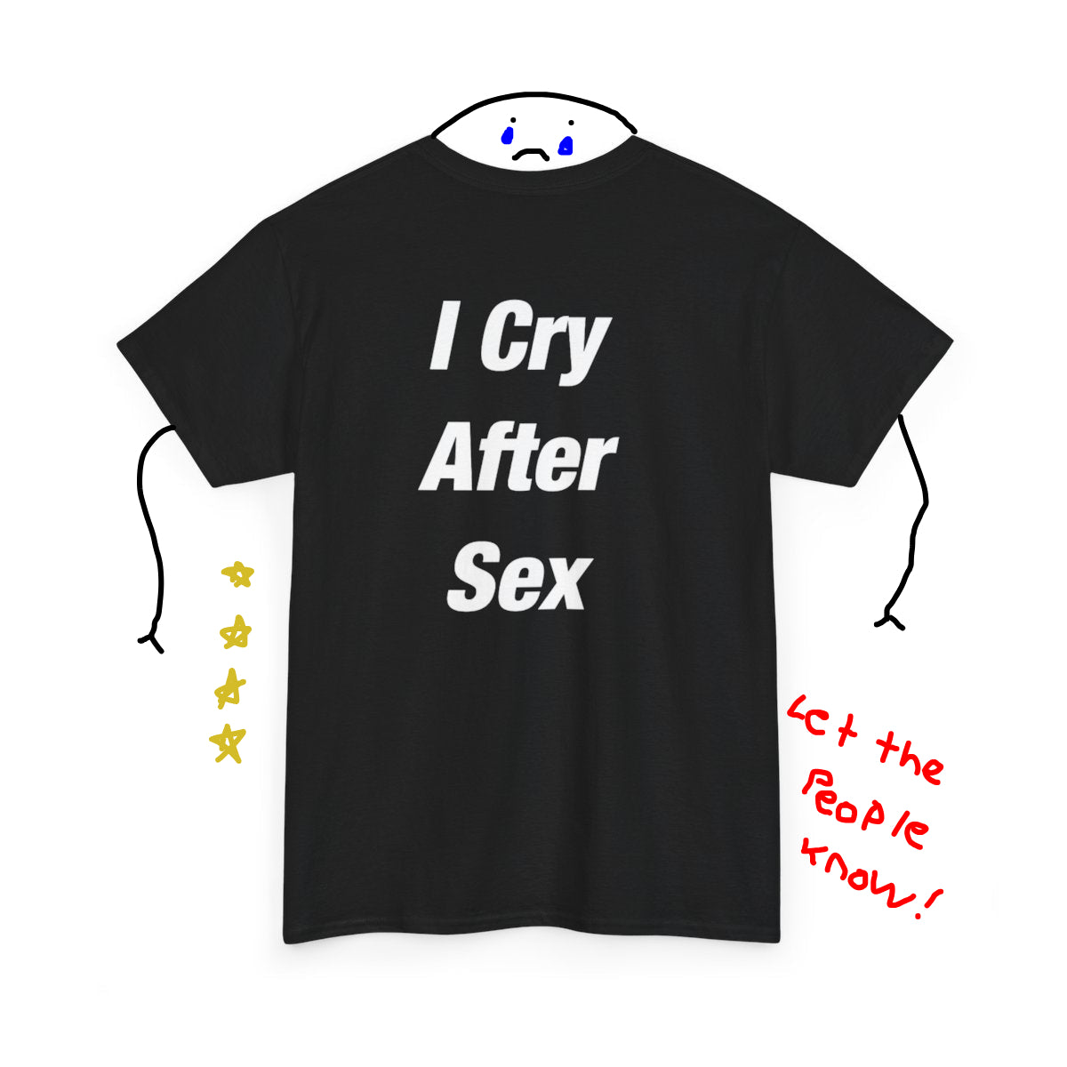 I Cry After Sex Tee